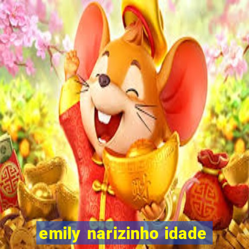 emily narizinho idade